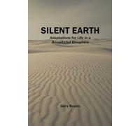 Silent Earth: Adaptations for Life in a Devastated Biosphere (Infinite Writers Methods)