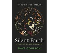 Silent Earth: Averting the Insect Apocalypse