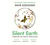 SILENT EARTH By Dave Goulson (Paperback) (9781529114423)