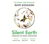 Silent Earth: THE SUNDAY TIMES BESTSELLER by Dave Goulson Paperback Book
