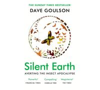 Silent Earth: THE SUNDAY TIMES BESTSELLER by Dave Goulson Paperback Book