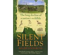Silent Fields: The long decline of a nation's wildlife