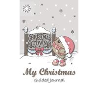 Silent Flight - Christmas Town 6x9 Christmas Guided Journal | 120 Pages with Daily Prompts, Weekly Reflections & Mood Trackers (Silent Flight ... - with weekly reflections & mood trackers