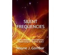 SILENT FREQUENCIES: A Secret Weapon. A Failed Operation. A World Living On The Brink. Book 3