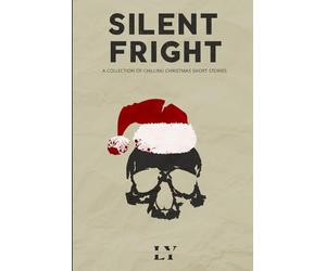 Silent Fright: A collection of chilling Christmas short stories (Christmas Horror Collections)