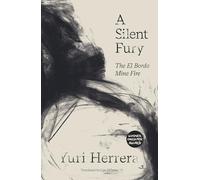 Silent Fury: The El Bordo Mine Fire