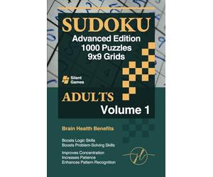 Silent Games - Sudoku Advanced Edition: 1000 Puzzles for Adults 9x9 Grids - Volume 1