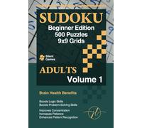 Silent Games - Sudoku Beginner Edition: 500 Puzzles for Adults 9x9 Grids - Volume 1