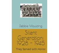 Silent Generation: 1928 - 1945: They Served with Honor