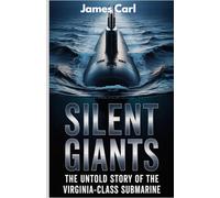 Silent Giants: The Untold Story of the Virginia-Class Submarine: Discover the Stealth Tactics and Hidden Innovations Behind the U.S. Navy’s Most Advanced Attack Submarine (Book of Submarines.)