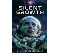 Silent Growth: Un libro de lectura graduada en inglés de ciencia ficción (Nivel B2-C1) - Una historia trepidante de supervivencia en un mundo alienígena.