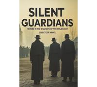 Silent Guardians: Heroes in the Shadows of the Holocaust: 2 (Judaism religion)