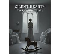 Silent Hearts: The Unspoken Truths