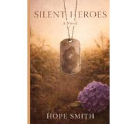 SILENT HEROES: A PTSD Military Romance
