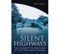 Silent Highways: The Forgotten Heritage of the Midlands Canals