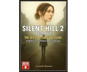 Silent Hill 2 Remake The Official Survival Guide - Complete, Updated, Essential