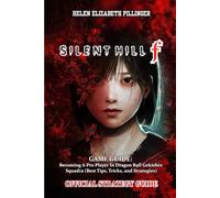 SILENT HILL F GAME GUIDE: Becoming A Pro Player In Dragon Ball Gekishin Squadra (Best Tips, Tricks, and Strategies)