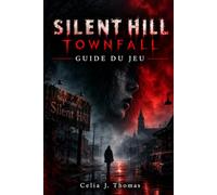 Silent Hill Townfall Guide du jeu: Guide complet, stratégies de combat, fins et astuces de survie d'experts