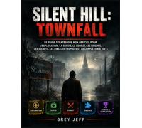 SILENT HILL: TOWNFALL: LE GUIDE STRATÉGIQUE NON OFFICIEL POUR L’EXPLORATION, LA SURVIE, LE COMBAT, LES ÉNIGMES, LES SECRETS, LES FINS, LES TROPHÉES ET LA COMPLÉTION À 100 %