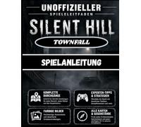 SILENT HILL TOWNFALL SPIELANLEITUNG: Der inoffizielle Leitfaden zu Erkundung, Überleben, CRTV-Mechaniken, Geheimnissen, Sammelobjekten & Enden