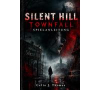 Silent Hill Townfall Spielanleitung: Komplettlösung, Kampfstrategien, Enden und Experten Überlebenstipps
