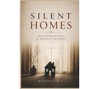 SILENT HOMES: “Relationships Lost in the Race for Money”
