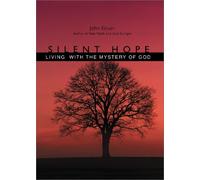Silent Hope: Living with the Mystery of God