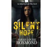 Silent Hope: Would you be missed?: 1 (An Abduction Case Files Novel)