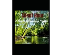 SILENT HOUR: A Nature Homecoming Practice (The Art of Rooting)