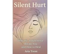 Silent Hurt: Why His Indifference Breaks You and How to Heal