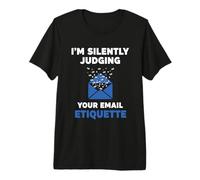 Silent Judging Email Etiquette Premium T-Shirt