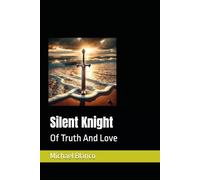 Silent Knight: Of Truth And Love