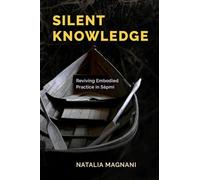 Silent Knowledge: Reviving Embodied Practice in Sápmi