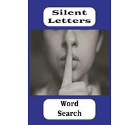 Silent Letters Word Search: You Can't Hear Them, But They Are There! Grammar Fans, Vocabulary Lovers and Puzzler of all Ages will Love the Challenge. ... Hours of Relaxation . Watch Your Brain Bloom!