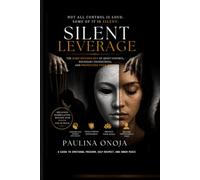 Silent Leverage: The Dark Psychology of Quiet Control, Boundary Engineering, and Protecting Your Peace