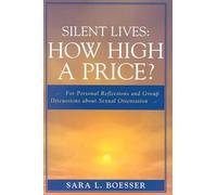 Silent Lives: How High a Price?: For Personal Reflections and Group Discussions about Sexual Orientation