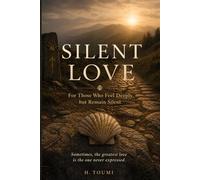 SILENT LOVE: For Those Who Feel Deeply but Remain Silent