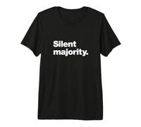 Silent Majority | A Design That says Silent Majority Premium T-Shirt