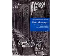 Silent Messengers: The Circulation of Material Objects of Knowledge in the Early Modern Low Countries: 1 (Low Countries Studies on the Circulation of Natural Knowledge)