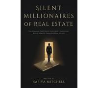 Silent Millionaires Of Real Estate: The Shadow Portfolio: How Quiet Investors Build Wealth Through Real Estate