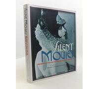 Silent Movies: The Birth of Film to the Triumph of Movie Culture