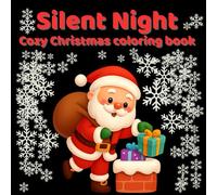 Silent Night: Cozy Christmas Coloring Book: Cute and Easy Holiday Coloring Pages with Gingerbread, Santa, Reindeer, Snowmen & Christmas Trees for Kids and Adults