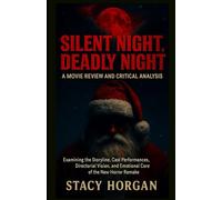 Silent Night, Deadly Night - A Movie Review and Critical Analysis: Examining the Storyline, Cast Performances, Directorial Vision, and Emotional Core of the New Horror Remake