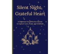 Silent Night, Grateful Heart: A Christmas Eve Reflection Journal to Capture Love, Peace, and Gratitude