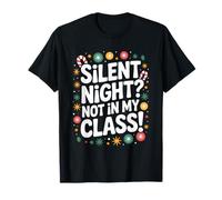 Silent Night Not in My Class Funny Teacher Quote Xmas T-Shirt