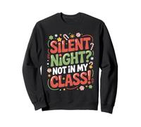 Silent Night Not in My Class Teacher Christmas Humor Funny Sweatshirt