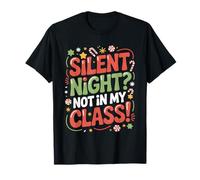 Silent Night Not in My Class Teacher Christmas Humor Funny T-Shirt