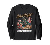 Silent Night? Not in This House! Long Sleeve T-Shirt