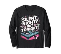 Silent Night Not Tonight Funny DJ Disco Christmas Party Vibe Long Sleeve T-Shirt