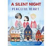 Silent night,peaceful heart:: A Christmas devotional workbook on anxiety and inner peace
